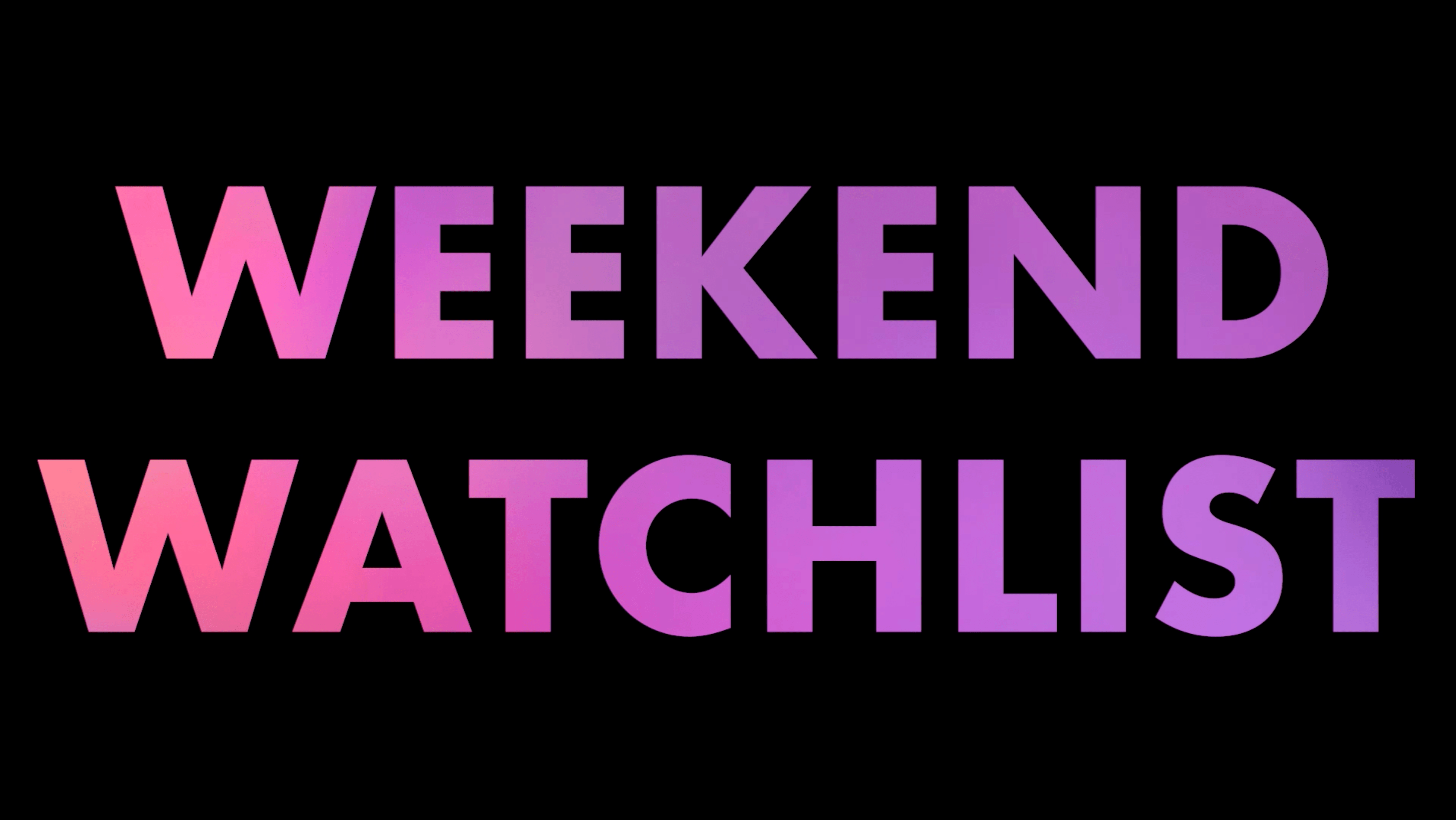 Weekend Watchlist: Whats new on streaming